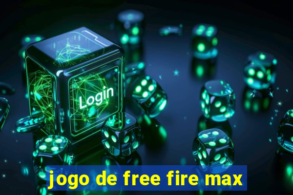 jogo de free fire max